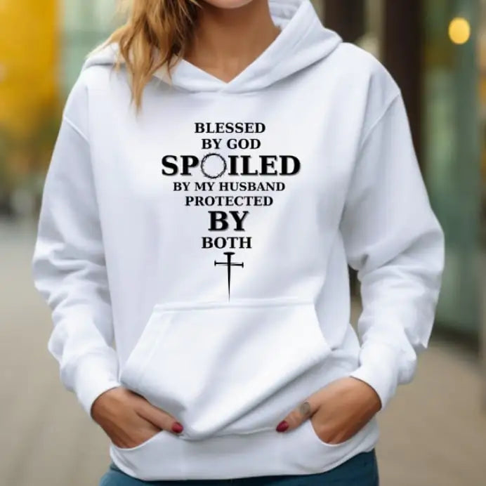 Hoodie: Women Blessed by God, Spoiled by Husbands
